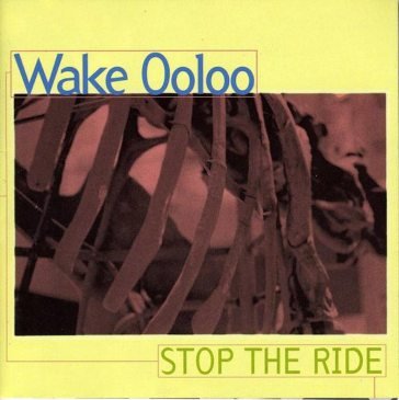 Stop the ride WAKE OOLOO