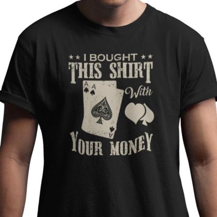 Poker T-shirt - sort - Jeg købte denne skjorte for dine penge Black XXXL