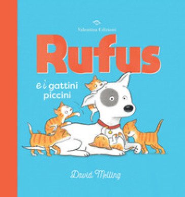 Rufus e i gattini piccini. Ediz. a colori David Melling