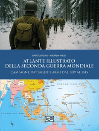 Atlante illustrato della Seconda guerra mondiale David Jordan