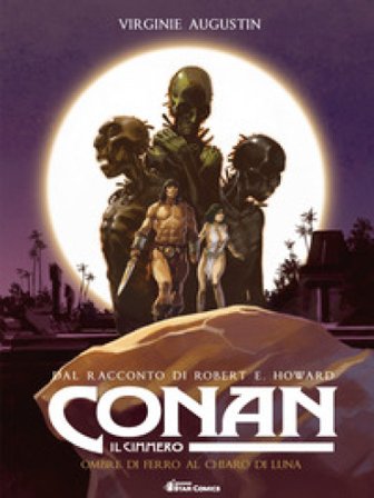 Conan il cimmero. Vol. 6: Ombre di ferro al chiaro di luna Robert Ervin Howard