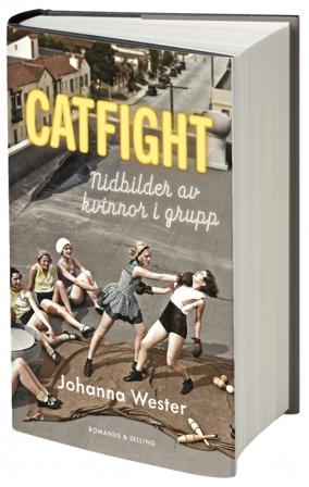 Catfight : nidbilder av kvinnor i grupp - Bok av Johanna Wester - Häftad
