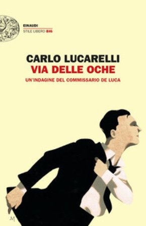 Via delle Oche. Un'indagine del commissario De Luca Carlo Lucarelli