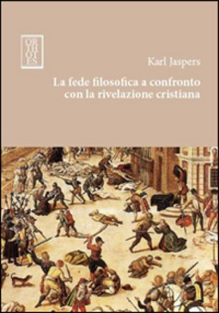 La fede filosofica a confronto con la rivelazione cristiana Karl Jaspers