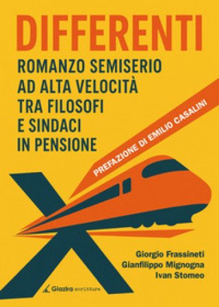 Differenti. Romanzo semiserio ad alta velocità tra filosofi e sindaci in pensione Giorgio Frassineti