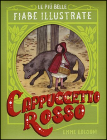 Cappuccetto Rosso. Le più belle fiabe illustrate Giuditta Campello