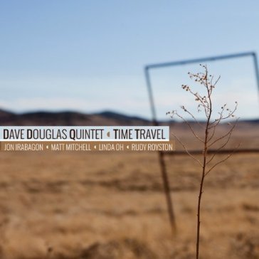 Time travel DAVE DOUGLAS QUINTET