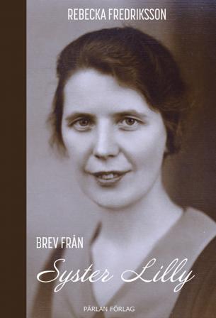 Brev från Syster Lilly - Bok av Rebecka Fredriksson - Inbunden