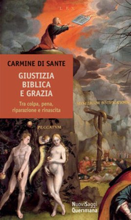 Giustizia biblica e grazia. Tra colpa, pena, riparazione e rinascita Carmine Di Sante