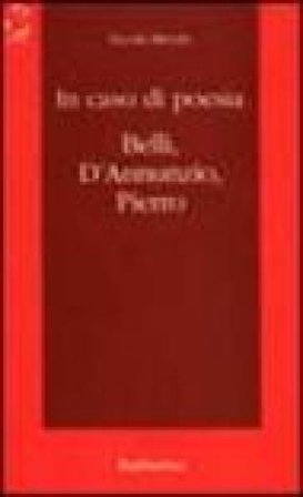 In caso di poesia. Belli, D'Annunzio, Pierro Nicola Merola