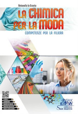 La chimica per la moda. Competenze per la filiera. Per gli Ist. tecnici e professionali. Con e-book. Con espansione online Antonella La Grasta