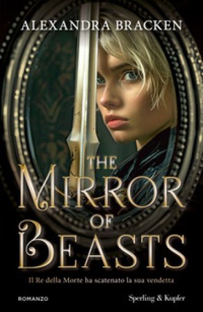 The mirror of beasts. Il Re della Morte ha scatenato la sua vendetta Alexandra Bracken