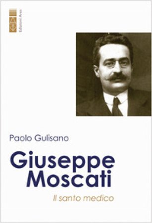 Giuseppe Moscati. Il santo medico Paolo Gulisano