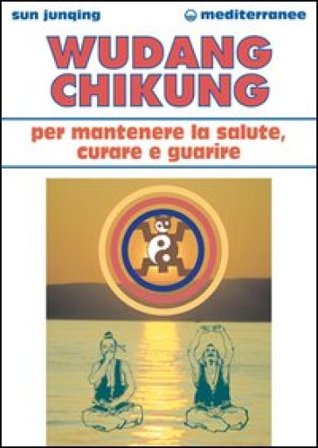 Wudang Chikung per mantenere la salute, curare e guarire Sun Junqing