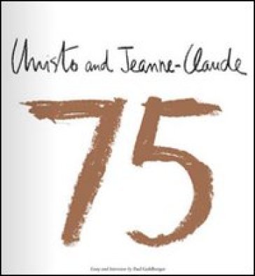 Christo and Jeanne-Claude. Ediz. inglese, francese e tedesca Paul Goldberger