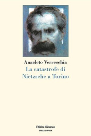 La catastrofe di Nietzsche a Torino Anacleto Verrecchia