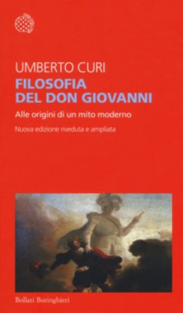 Filosofia del Don Giovanni. Alle origini di un mito moderno. Ediz. ampliata Umberto Curi