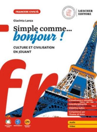 Simple comme... bonjour! Culture et civilisation en jouant. Per la Scuola media. Con e-book Giacinta Lanza