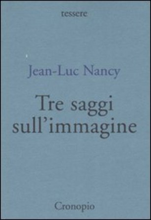 Tre saggi sull'immagine Jean-Luc Nancy