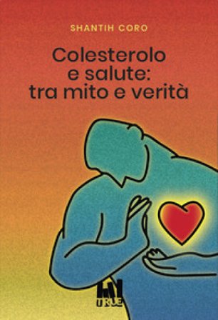 Colesterolo e salute: tra mito e verità Shantih Coro