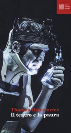 Il teatro e la paura Thomas Ostermeier