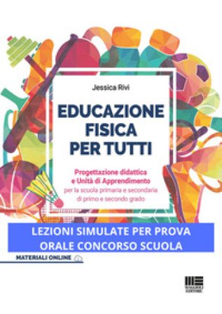 Educazione fisica per tutti. Progettazione didattica e unità di apprendimento per la scuola primaria e secondaria di primo e secondo grado Jessica 