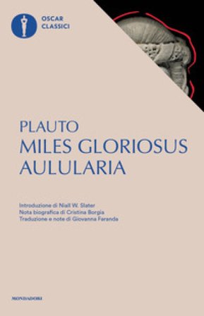 Aulularia-Miles gloriosus. Testo latino a fronte Tito Maccio Plauto