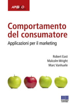 Comportamento del consumatore. Applicazioni per il marketing Robert East