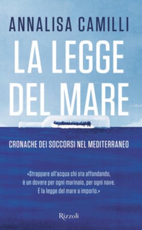 La legge del mare. Cronache dei soccorsi nel Mediterraneo Annalisa Camilli