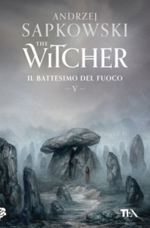 Il battesimo del fuoco. The Witcher. Vol. 5 Andrzej Sapkowski