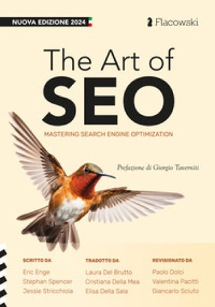 The Art of SEO. Mastering Search Engine Optimization. Ediz. italiana Eric Enge