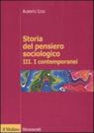Storia del pensiero sociologico. Vol. 3: I contemporanei Alberto Izzo