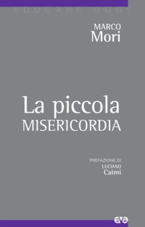 La piccola misericordia Marco Mori