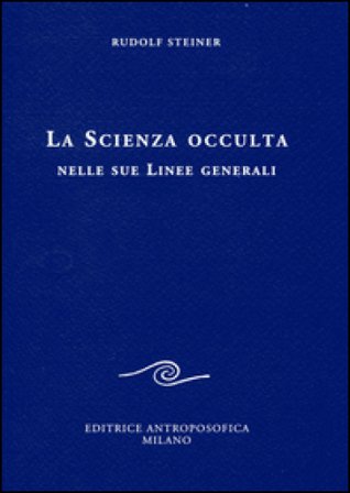 La scienza occulta nelle sue linee generali Rudolph Steiner