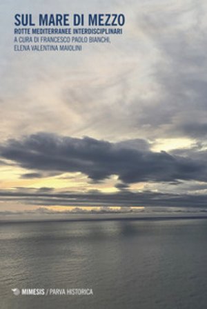 Sul mare di mezzo. Rotte mediterranee interdisciplinari