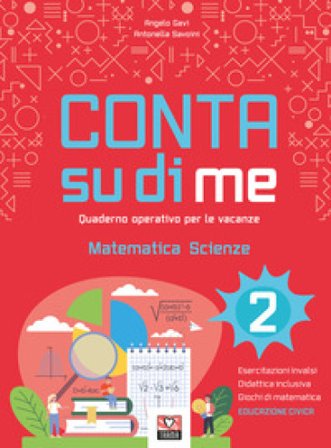 Conta su di me. Matematica e scienze. Quaderno operativo per le vacanze. Vol. 2 Angelo Gavi