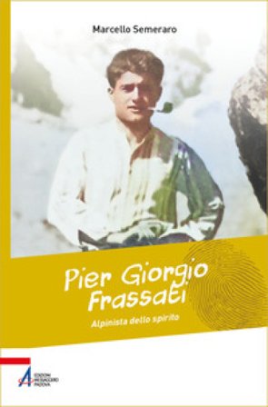 Pier Giorgio Frassati, alpinista dello spirito Marcello Semeraro