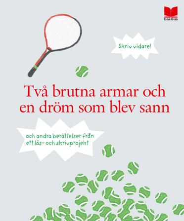 Två brutna armar och en dröm som blev sann och andra berättelser från ett läs- och skrivprojekt - Bok - Kartonnage