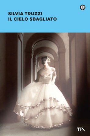 Il cielo sbagliato Silvia Truzzi