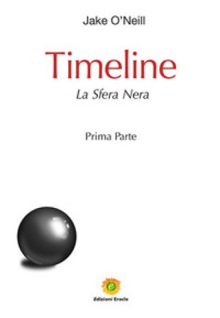 Timeline. La sfera nera. Vol. 1 Jake O'Neill