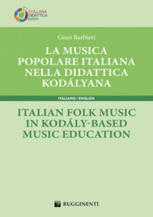La musica popolare italiana nella didattica kodályana-Italian folk music in kodály-based music education Giusi Barbieri
