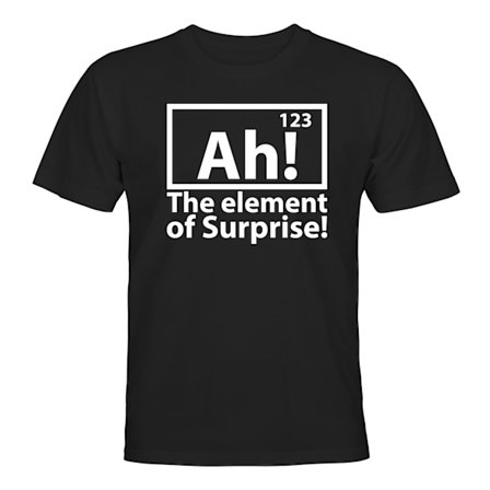 The Element Of Surprise - T-SHIRT - UNISEX