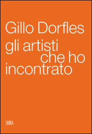 Gli artisti che ho incontrato Gillo Dorfles