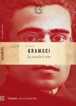 La scuola è vita Antonio Gramsci