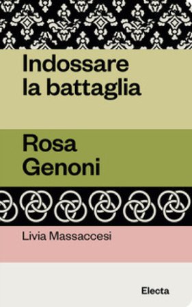 Indossare la battaglia. Rosa Genoni Livia Massaccesi