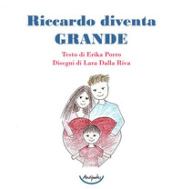 Riccardo diventa grande. Ediz. a colori Erika Porro