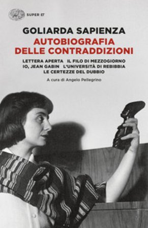 Autobiografia delle contraddizioni: Lettera aperta-Il filo di mezzogiorno-Io, Jean Gabin-L'università di Rebibbia-Le certezze del dubbio Goliarda 