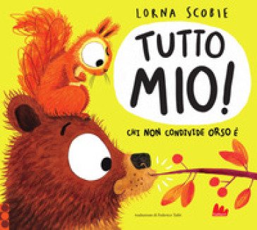 Tutto mio! Ediz. a colori Lorna Scobie