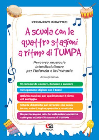 A scuola con le quattro stagioni a ritmo di TumPa. Percorso musicale interdisciplinare per l'Infanzia e la Primaria Luigi Giova