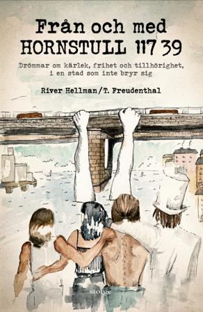 Från och med Hornstull 117 39 : drömmar om kärlek, frihet och tillhörighet, i en stad som inte bryr sig - Bok av River Hellman & T. Freudenthal - Inbu